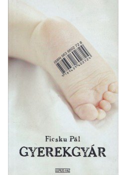Ficsku Pál - Gyerekgyár Ficsku Pál - Gyerekgyár, Budapest 2006 antikvár könyv
