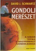 Schwartz, David J. - Gondolj merészet