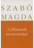 Szabó Magda - A félistenek szomorúsága
