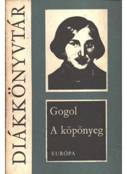 Gogol, Nyikolaj Vaszilijevics - A köpönyeg Gogol, Nyikolaj Vaszilijevics - A köpönyeg, Budapest 1970 antikvár könyv