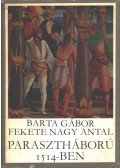 Barta Gábor,Fekete Nagy Antal - Parasztháború 1514-ben