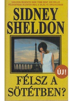 Sidney Sheldon - Félsz a sötétben? Sidney Sheldon - Félsz a sötétben?, Budapest 2006 antikvár könyv