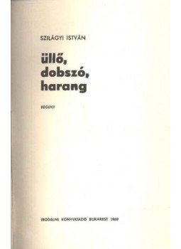 Szilágyi István - Üllő, dobszó, harang Szilágyi István - Üllő, dobszó, harang, Bukarest 1969 antikvár könyv