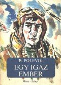 Borisz Polevoj - Egy igaz ember