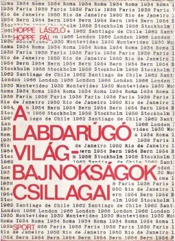 Hoppe Pál, Hoppe László - A lagdarúgó világbajnokságok csillagai Hoppe Pál, Hoppe László - A lagdarúgó világbajnokságok csillagai, Budapest 1966 antikvár könyv