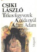 Csiki László - Titkos fegyverek / A céda nyúl / Adam Adam
