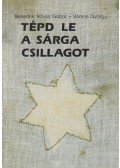 Benedek István Gábor,Vámos György - Tépd le a sárga csillagot