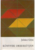 Juhász Géza - Könyvek országútján