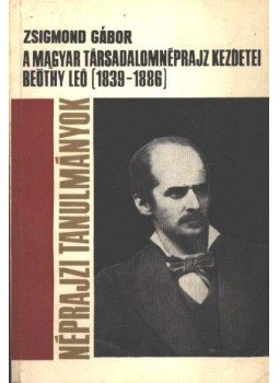Zsigmond Gábor - A magyar társadalomnéprajz kezdetei Zsigmond Gábor - A magyar társadalomnéprajz kezdetei, Budapest 1974 antikvár könyv
