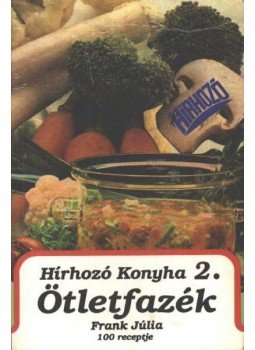 Frank Júlia - Hírhozó Konyha 2. - Ötletfazék