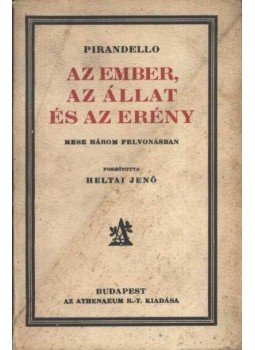 Pirandello, Luigi - Az ember, az állat és az erény Pirandello, Luigi - Az ember, az állat és az erény, Budapest 0 antikvár könyv