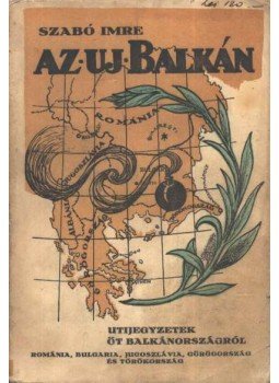 Szabó Imre - Az új Balkán Szabó Imre - Az új Balkán, Kolozsvár 1929 antikvár könyv