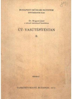 Dr. Megyeri Jenő - Út- vasútépítéstan II. Dr. Megyeri Jenő - Út- vasútépítéstan II., Budapest 1973 antikvár könyv