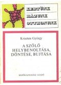 Kriszten György - A szőlő helybenoltása, döntése, bujtatása