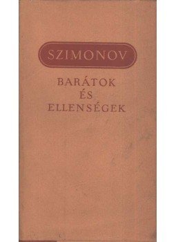 Szimonov, Konsztantyin - Barátok és ellenségek Szimonov, Konsztantyin - Barátok és ellenségek, Budapest 1954 antikvár könyv