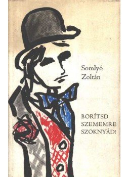 Somlyó Zoltán - Borítsd szememre szoknyád! Somlyó Zoltán - Borítsd szememre szoknyád!, Budapest 1972 antikvár könyv