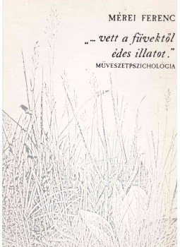 Mérei Ferenc - "...vett a füvektől édes illatot" Mérei Ferenc - "...vett a füvektől édes illatot", Budapest 1986 antikvár könyv