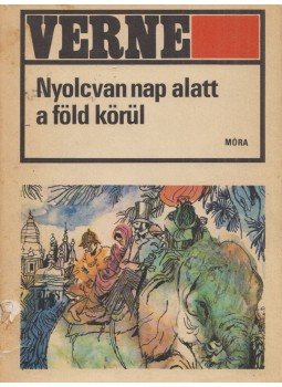 Jules Verne - Nyolcvan nap alatt a Föld körül Jules Verne - Nyolcvan nap alatt a Föld körül, Budapest 1971 antikvár könyv