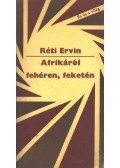 Réti Ervin - Afrikáról fehéren, feketén
