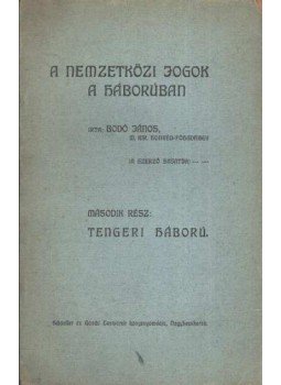 Bodó János - A nemzetközi jogok a háborúban II.