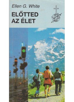 White, Ellen G. - Előtted az élet White, Ellen G. - Előtted az élet, Budapest 1992 antikvár könyv