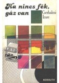 Cserhalmi Imre - Ha nincs fék, gáz van