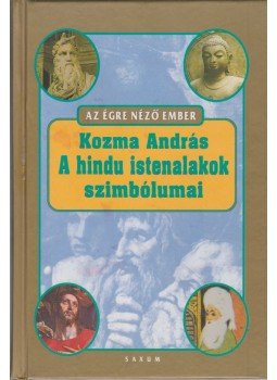 Kozma András - A hindu istenalakok szimbólumai Kozma András - A hindu istenalakok szimbólumai, Budapest 2001 antikvár könyv