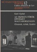 Gerő Győző - Az oszmán-török építészet Magyarországon
