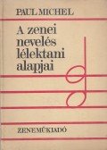 Michel, Paul - A zenei nevelés lélektani alapjai