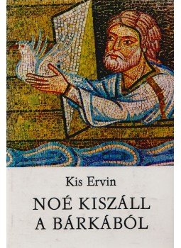 Kis Ervin - Noé kiszáll a bárkából Kis Ervin - Noé kiszáll a bárkából, Budapest 1980 antikvár könyv