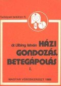 Dr. Ulbing István - Házi gondozás - betegápolás I.