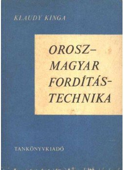 Klaudy Kinga - Orosz-magyar fordítási technika Klaudy Kinga - Orosz-magyar fordítási technika, Budapest 1980 antikvár könyv