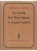 Székely János - Az árnyék; Soó Péter bánata; A nyugati hadtest