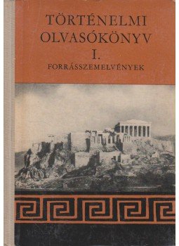 Filla István, Waczulik Margit, Hahn István - Történelmi olvasókönyv I. Filla István, Waczulik Margit, Hahn István - Történelmi olvasókönyv I., Budapest 1980 antikvár könyv