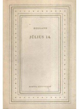 Romain Rolland - Július 14. Romain Rolland - Július 14., Budapest 1957 antikvár könyv