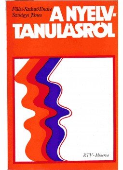 Fülei-Szántó Endre, Szilágyi János - A nyelvtanulásról Fülei-Szántó Endre, Szilágyi János - A nyelvtanulásról, Budapest 1975 antikvár könyv