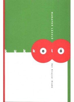 Marafkó László - Kukkoló Marafkó László - Kukkoló, 2004 antikvár könyv
