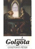 Gosztonyi Péter - A magyar Golgota
