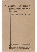 Márffy Ede - A magyar városok háztartásának joga.
