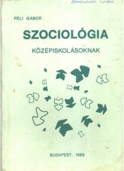 Péli Gábor - Szociológia középiskolásoknak Péli Gábor - Szociológia középiskolásoknak, Budapest 1989 antikvár könyv