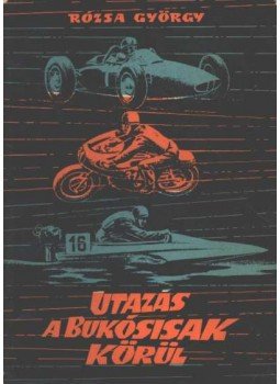 Rózsa György - Utazás a bukósisak körül Rózsa György - Utazás a bukósisak körül, Budapest 1964 antikvár könyv
