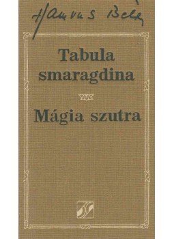 Hamvas Béla - Tabula smaragdina / Mágia szutra Hamvas Béla - Tabula smaragdina / Mágia szutra, Budapest 1994 antikvár könyv