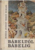 Román József,Marót Miklós - Bábeltól Bábelig