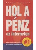 Szabó Ferenc - Hol a pénz az interneten