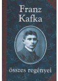 Franz Kafka - Franz Kafka összes regényei