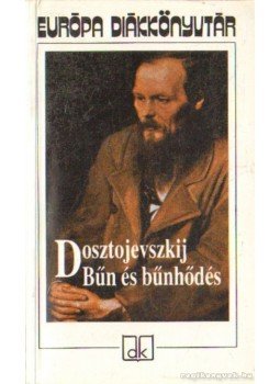 Dosztojevszkij, Fjodor Mihajlovics - Bűn és bűnhődés Dosztojevszkij, Fjodor Mihajlovics - Bűn és bűnhődés, Budapest 2004 antikvár könyv
