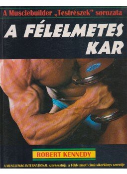 Kennedy, Robert - A félelmetes kar Kennedy, Robert - A félelmetes kar, Pécs 0 antikvár könyv