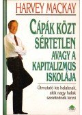 Mackay, Harvey - Cápák közt sértetlen avagy a kapitalizmus iskolája