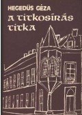 Hegedüs Géza - A titkosírás titka