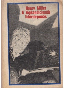 Miller, Henry - A légkondicionált lidércnyomás Miller, Henry - A légkondicionált lidércnyomás, Budapest 1974 antikvár könyv